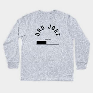 Dad Joke Loading Kids Long Sleeve T-Shirt